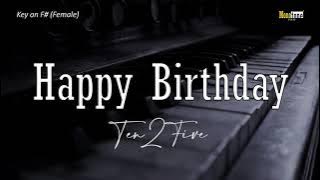 Ten2Five - Happy Birthday ‼️ Female Key (KARAOKE/LIRIK/INSTRUMENTAL/ACOUSTIC)