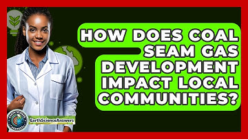 How Does Coal Seam Gas Development Impact Local Communities? - Earth Science Answers
