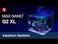 The MAX NANO G2 XL- the deepest & widest NANO system!