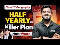 Class 11 Geography Half Yearly Preparation 2025-26 | Strategy to Cover Syllabus & Scoring Tips🔥