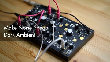Make Noise Strega | Dark Ambient Drone