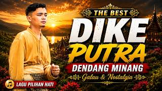 THE BEST DIKE PUTRA – Dendang Minang Pilihan Hati Terbaik 2026 | Galau & Nostalgia Full Album