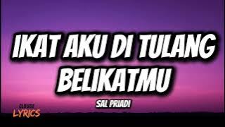 Ikat Aku Di Tulang Belikatmu - Sal Priadi (Lirik)