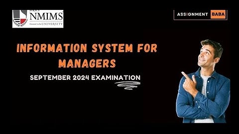 "NMIMS Information System for Managers | September 2024 Examination Guide"
