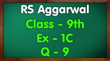 Class - 9 RS Aggarwal Ex - 1C Q9 Number Systems Green Board Mkr