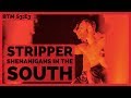 STRIPPER SHENANIGANS IN THE SOUTH | BTM - S3:E3