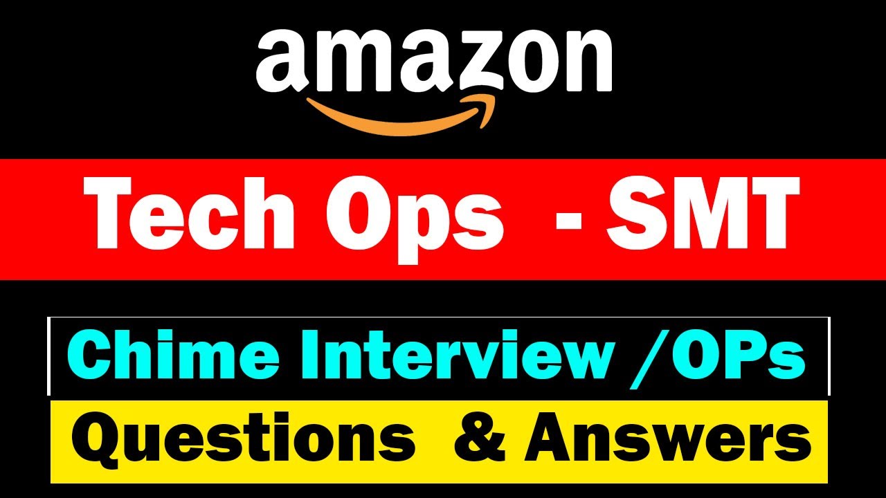 Amazon Chime Interview Tech Ops SMT Ops Round Questions And Answers