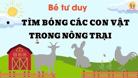 Bài Tập Tư Duy | Tìm Bóng Con Vật Trong Nông Trại|Tiếng kêu con vật| PT khả năng quan sát cho trẻ