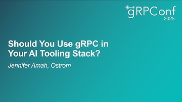 Should You Use gRPC in Your AI Tooling Stack? - Jennifer Amah, Ostrom