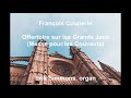 François Couperin - Offertoire sur les Grands Jeux (Messe pour les Couvents)