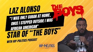 "I was Cuban at home, once I stepped outside I was Black" - Laz Alonso "The Boys"  | #HipPolitics