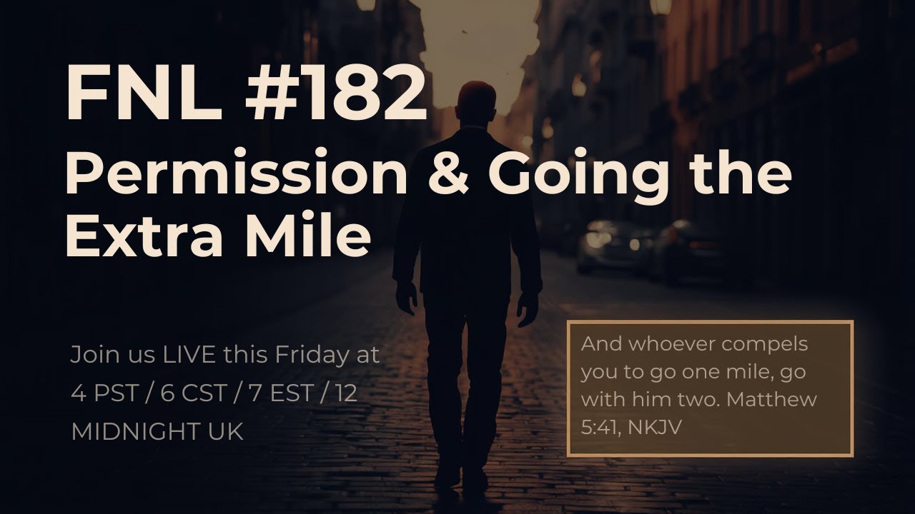 FNL # 182 – Permission & Going the Extra Mile