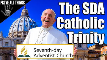 The Adventist Catholic Trinity - Prove All Things 🖐️ Nader Mansour