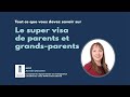 Tout ce que vous devez savoir sur le super visa de parents et grandsparents  2021