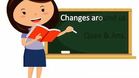 Changes around us Class 6|| Changes around us extra questions|| Changes around us