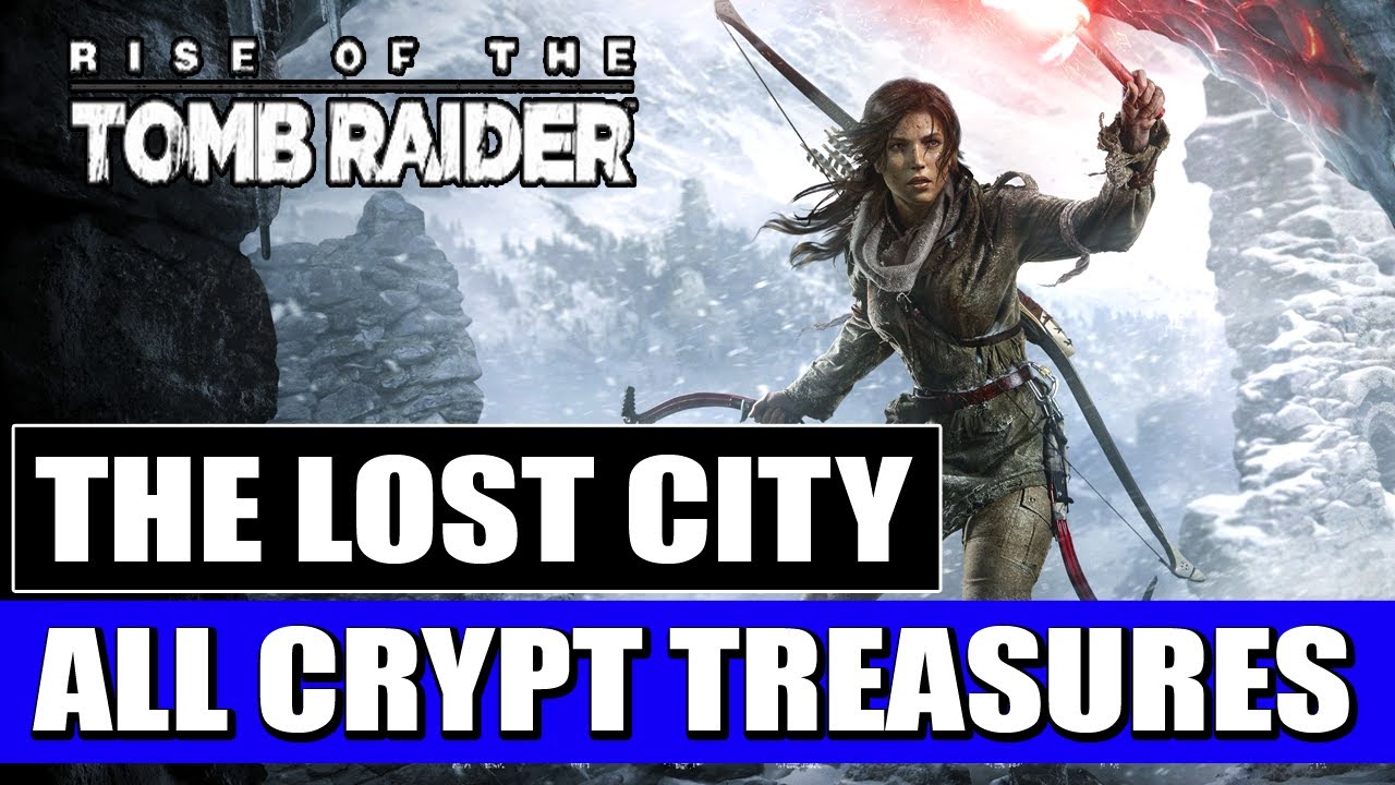 Rise of the Tomb Raider - The Lost City - Crypt Treasure Location