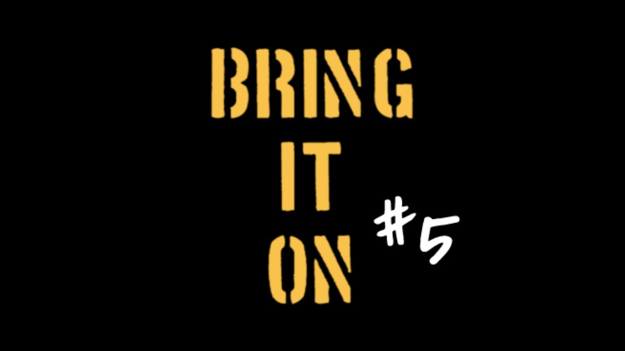 Bring It On #5 - YouTube