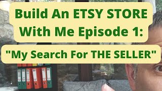 Build An ETSY BUSINESS With Me Episode 1: My Search For The Seller