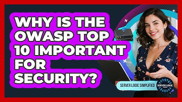 Why Is The OWASP Top 10 Important For Security?