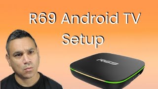 R69 Android TV with Built in AndroidTV Setup