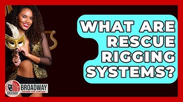 What Are Rescue Rigging Systems? - Broadway Behind The Curtain