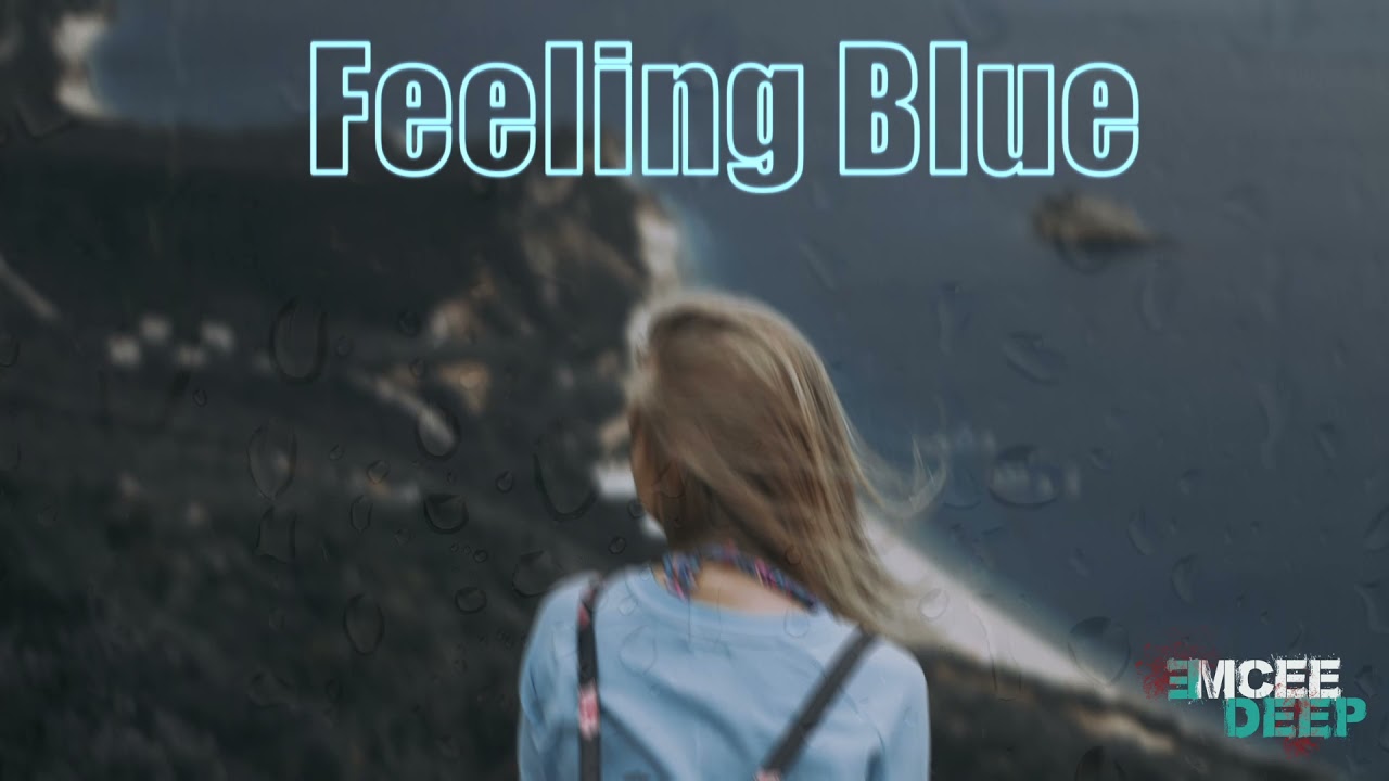Watch Feeling Blue - Emcee Deep on YouTube Watch Feeling Blue - Emcee Deep on YouTube