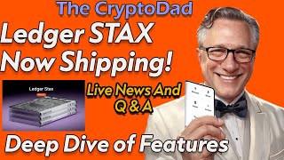 Live Q&A: Ledger STAX Shipping Update & Deep Dive on Features  | CryptoDad's Live Q&A
