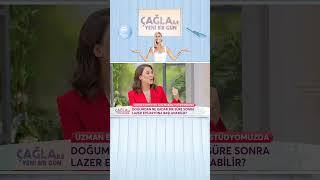 Doğumdan Sonra Ne Zaman Lazere Başlanmalı? - Çağla ile Yeni Bir Gün #shorts