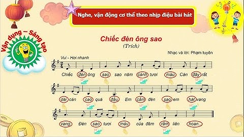VẬN DỤNG - SÁNG TẠO: VẬN ĐỘNG CƠ THỂ THEO NHỊP ĐIỆU BÀI "CHIẾC ĐÈN ÔNG SAO" - ÂM NHẠC 3 KNTT