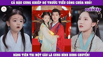 Cả Hậu Cung Khiếp Sợ Trước Tiểu Công Chúa Nhỏ! Nàng Tiên Tri Một Câu Là Cung Đình Rung Chuyển!