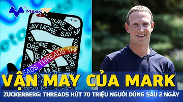VẬN MAY CỦA MARK ZUCKERBERG: THREADS HÚT 70 TRIỆU NGƯỜI DÙNG SAU 2 NGÀY