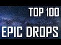 Top 100 epic drops