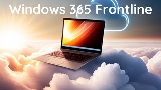 Windows 365 Frontline Deep Dive Wealth