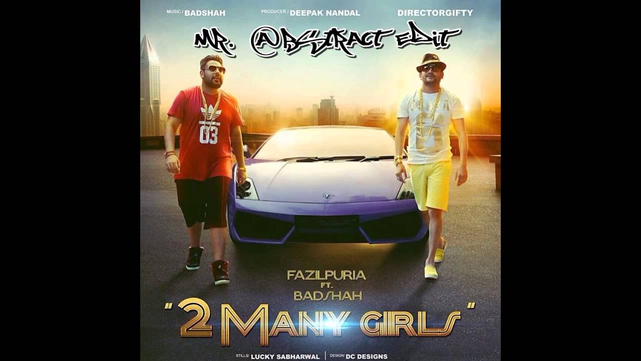 Fazilpuria ft. Badshah - 2 Many Girls - Mr. @bstract Edit