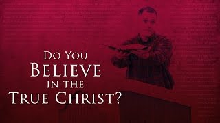 Do You Believe In The True Christ? - Tim Conway