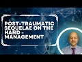 Post traumatic sequelae on the hand what can occur after treating hand injuries and how to manage