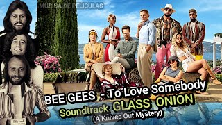 ►BEE GEES - To Love Somebody - Soundtrack GLASS ONION (A Knives Out Mystery) Subtitulo Español (CC)
