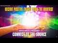 Receive Positive Energy From The Universe !! Connect To The Source !! 528 Hz Miracle God Frequency