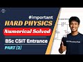 Tough Physics Numerical Solved | Must-Do for BSc CSIT Entrance | Part 2