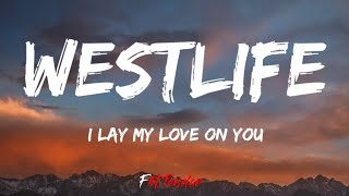 Video thumbnail of "Westlife - I Lay My Love On You (Lyrics)"