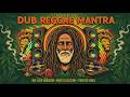 DUB REGGAE MANTRA Roots Culture One Love Positive Vibes Mix 