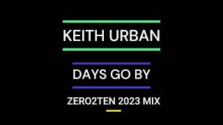 KEITH URBAN  - DAYS GO BY  [ZERO2TEN 2023 MIX]