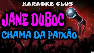JANE DUBOC CHAMA DA PAIXAO KARAOKE