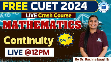 CUET 2024 Mathematics | Continuity | Day - 19 | CUET 2024 Free Crash Course For Mathematics