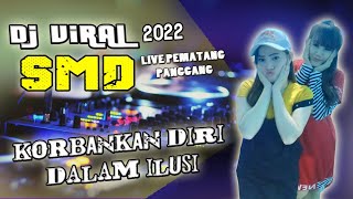 DJ KORBANKAN DIRI DALAM ILUSI ... ❗   OT SMD LIVE PEMATANG PANGGANG