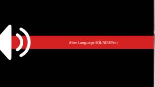 Alien Language SOUND Effect