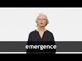 How to pronounce EMERGENCE in American English