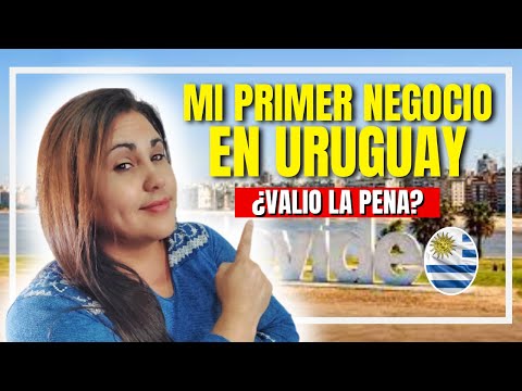 ✔MI EXPERIENCIA EMPRENDIENDO UN NEGOCIO en URUGUAY