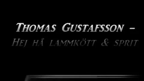 Thomas Gustafsson - Hej h lammktt och sprit