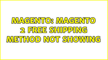 Magento: Magento 2 free shipping method not showing
